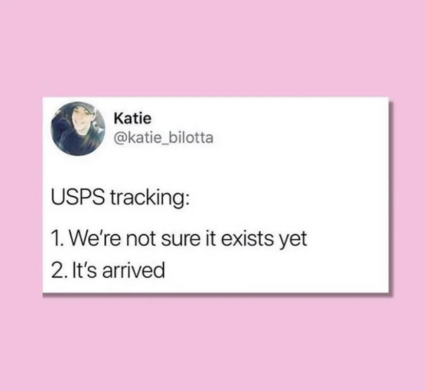 USPS tracking: 1. we're not sure it exists yet. 2. it's arrived